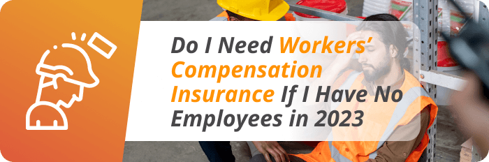Principal image of Do I Need Workers’ Compensation Insurance If I Have No Employees in 2023